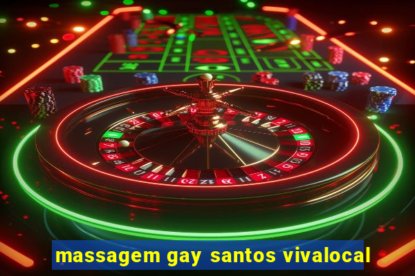 massagem gay santos vivalocal